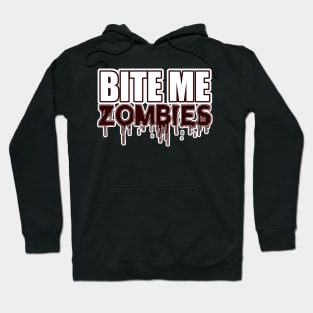 Bite Me Zombies - Funny Scary Cute Halloween - BlueTshirtCo Hoodie